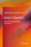 Green Solvents I: Properties and Applications in Chemistry 9400717113 Book Cover