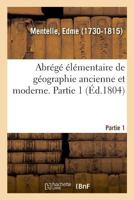 Abrégé Élémentaire de Géographie Ancienne Et Moderne. Partie 1. Mappemonde 2329018932 Book Cover