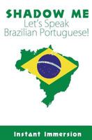 Shadow Me: Let's Speak Brazilian Portuguese! 1537164414 Book Cover