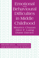 Emotional and Behavioural Difficulties in Middle Childhood: Identification, Assessment and Intervention in School 0750703474 Book Cover
