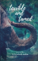 Terrible and Tamed B08S2LPVH8 Book Cover