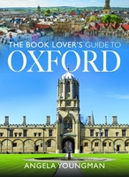 The Book Lover's Guide to Oxford 1036118142 Book Cover