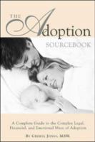 The Adoption Sourcebook: A Complete Guide to the Complex Legal, Financial, and Emotional Maze of Adoption 1565659066 Book Cover