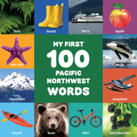 My First 100 Pacific Northwest Words 1632175002 Book Cover
