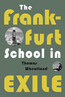 The Frankfurt School in Exile 0816653682 Book Cover