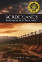 Borderlands: Stories from an El Paso Shelter 1958061859 Book Cover