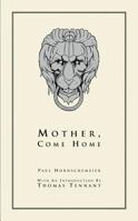 Mother, Come Home 1593070373 Book Cover