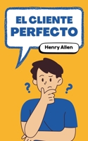 El Cliente Perfecto (Preparation for Success) (Spanish Edition) B0DXMYTMHQ Book Cover