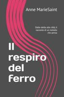 Il respiro del ferro: Dalle stelle alle città, il racconto di un metallo che pensa B0G3FQF9YS Book Cover