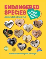 Endangered Species Have Feelings Too: An Educational Coloring Book For All Ages 1639858768 Book Cover