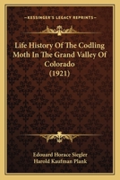 Life History Of The Codling Moth In The Grand Valley Of Colorado 1104994798 Book Cover
