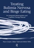 Treating Bulimia Nervosa and Binge Eating: An Integrated Metacognitive and Cognitive Therapy Manual 1583919457 Book Cover