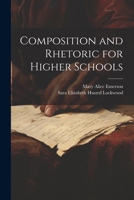 Composition and Rhetoric for Higher Schools 1022665340 Book Cover