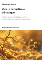 Vers le mutualisme climatique: Penser le défi climatique comme opportunité de nouvelles solidarités (French Edition) 2322640743 Book Cover