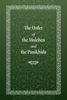 The Order of the Moleben and the Panikhida 0884654389 Book Cover