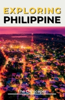 Explore Phillipine: Travel Guide 2023 B0BZB3G7H2 Book Cover
