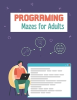 Programing mazes for adults: A Book Type for Adults supper and a sweet maze brain games niche activity B08R6PFT1V Book Cover