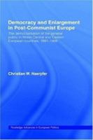 Democracy and Enlargement in Post-Communist Europe: The Democratisation of the General Public in 15 Central and Eastern European Countries, 1991-1998 (Routledge Advances in European Politics) 0415274222 Book Cover