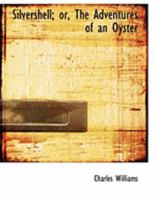 Silver-shell; or, The adventures of an oyster 0469016078 Book Cover