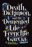 Death, Dickinson, and the Demented Life of Frenchie Garcia 0762446803 Book Cover