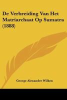 De Verbreiding Van Het Matriarchaat Op Sumatra (1888) 1160063117 Book Cover
