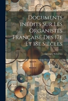 Documents inédits sur les organistes française des 17e et 18e siècles 1021476714 Book Cover