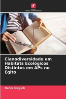 Cianodiversidade em Habitats Ecológicos Distintos em APs no Egito (Portuguese Edition) 620840147X Book Cover