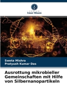 Ausrottung mikrobieller Gemeinschaften mit Hilfe von Silbernanopartikeln 6204053337 Book Cover