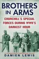 Brothers in Arms: Churchill's Special Forces During Wwii's Darkest Hour 0806542675 Book Cover