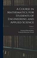 A Course in Mathematics, for Students of Engineering and Applied Science; Volume 1 1017388350 Book Cover