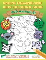 Shape Tracing and Kids Coloring Book - Zoo Animals : Big Math Activity Workbook for Preschool and Kindergarten 1939763320 Book Cover