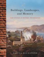 Buildings, Landscapes, and Memory: Case Studies in Historic Preservation 0393733181 Book Cover