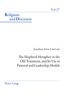 The Shepherd Metaphor in the Old Testament, and Its Use in Pastoral and Leadership Models (Religions and Discourse, 27) 1800797184 Book Cover
