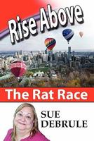 Rise Above the Rat Race 145288336X Book Cover