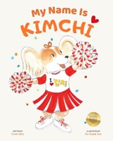 My Name Is Kimchi: A Puppy's Journey to Discover Love, Family, and the Connections Behind Her Name B0F4PSL32K Book Cover