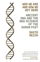 Who We Are and How We Got Here: Ancient DNA and the new science of the human past 1101873469 Book Cover