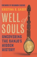 Well of Souls: Uncovering the Banjo's Hidden History 0393866807 Book Cover