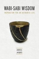 Wabi-Sabi Wisdom: Inspiration for an Authentic Life 1988267013 Book Cover