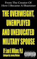 The Overweight, Unemployed and Uneducated Military Spouse 1547141794 Book Cover