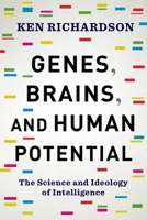 Genes, Brains, and Human Potential: The Science and Ideology of Intelligence 0231178425 Book Cover