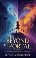 The Beyond the Portal: A Journey of Magic and Self-Discovery B0DWR35L7C Book Cover