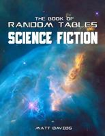 The Book of Random Tables: Science Fiction: 26 Random Tables for Tabletop Role-Playing Games 0692140379 Book Cover