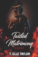 Twisted Matrimony: Adultery 1952511135 Book Cover