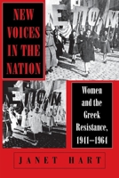 New Voices in the Nation: Women and the Greek Resistance, 1941-1964 (Wilder House Series in Politics, History, and Culture) 0801482194 Book Cover