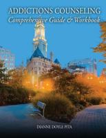 Addictions Counseling: Comprehensive Guide & Workbook 1501049941 Book Cover