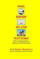 Why Rhode Island Matters!: First in Independence, Industry, Art & Innovation 1887671048 Book Cover