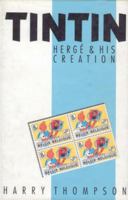 Tintin: Herge and His Creation 0340564628 Book Cover
