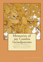 Memories of my Cumbia Grandparents: A Family in Rural Virginia in the Early Twentieth Century 145376061X Book Cover