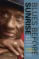 Blues Before Sunrise: The Radio Interviews 0252077180 Book Cover