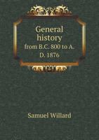 General History From B.C. 800 To A.D. 1876: Outlined In Diagrams And Tables With Index And Genealogies 1163228362 Book Cover